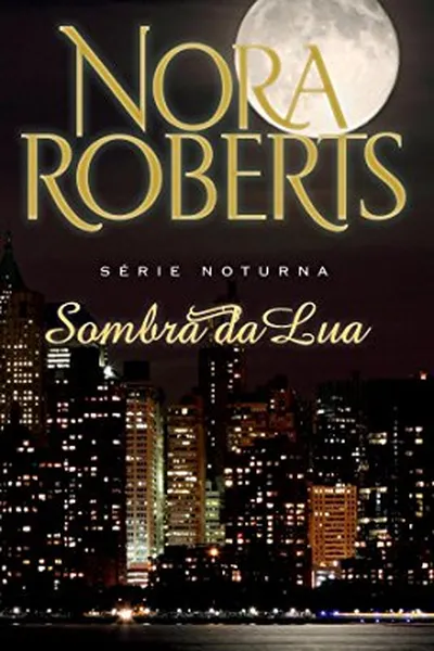 Cover of Sombra da Lua - SÃ©rie Noturna. Livro 2.