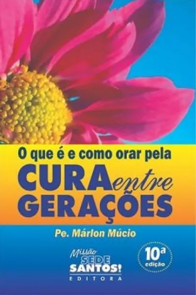 Cover of O que é como orar pela cura entre gerações
