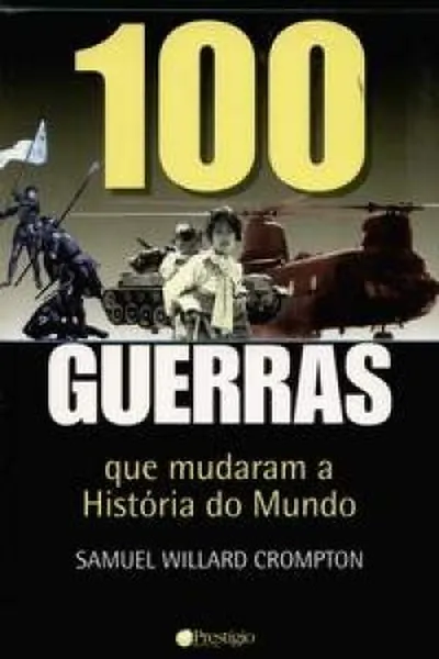 Cover of 100 Guerras que Mudaram a História do Mundo