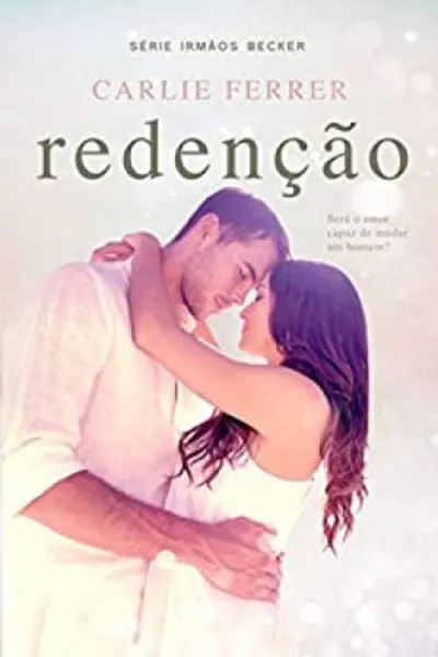 Cover of Redenção - Será o Amor Capaz de Mudar Um Homem?