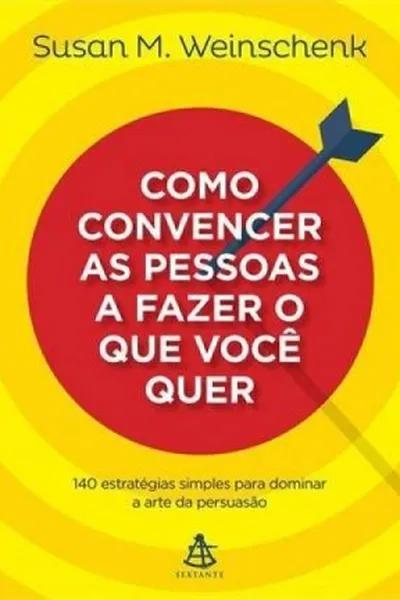 Cover of Como convencer as pessoas a fazer o que você quer