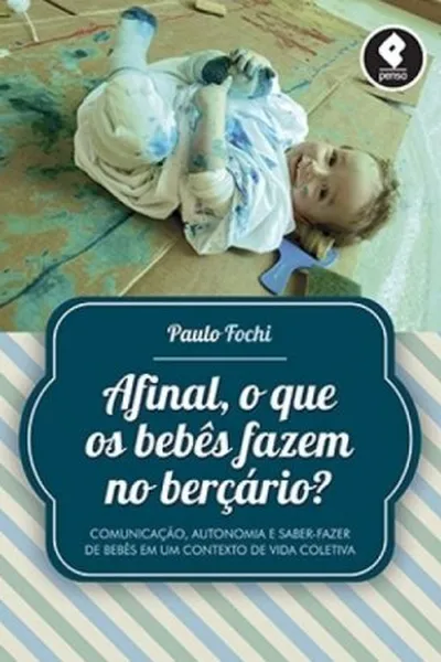 Cover of Afinal, o que os bebês fazem no berçário?