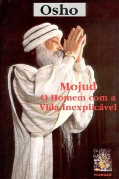 Cover of Mojud: o homem com a vida inexplicável