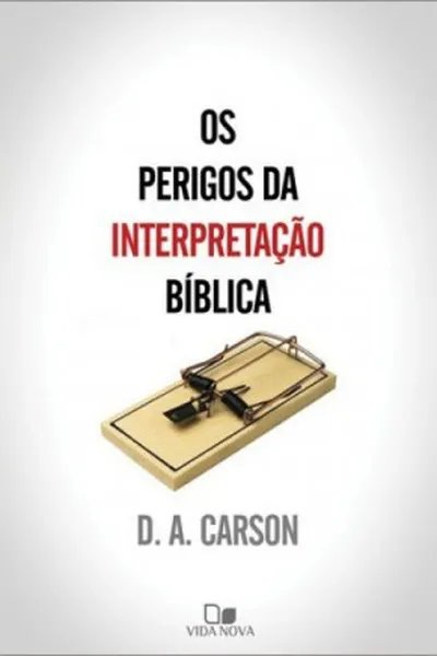 Cover of Os Perigos da Interpretação Bíblica