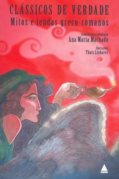 Cover of Clássicos de Verdade: Mitos e Lendas Greco-Romanos