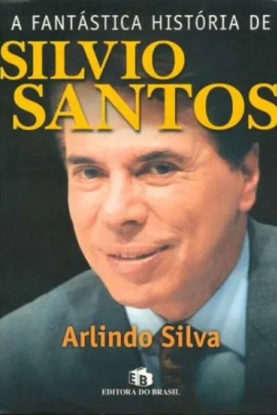 Cover of A Fantástica História de Silvio Santos