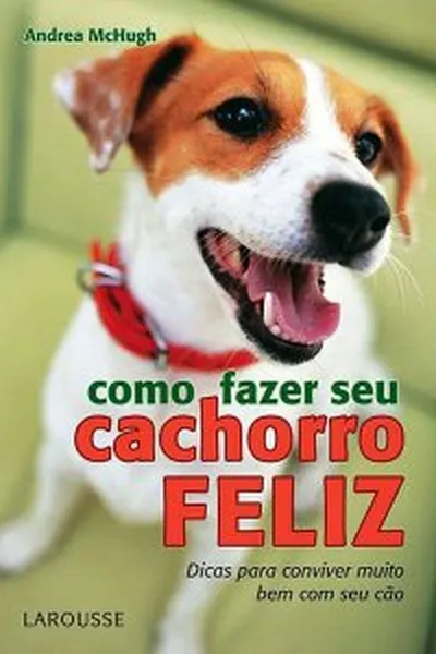 Cover of como fazer seu cachorro feliz