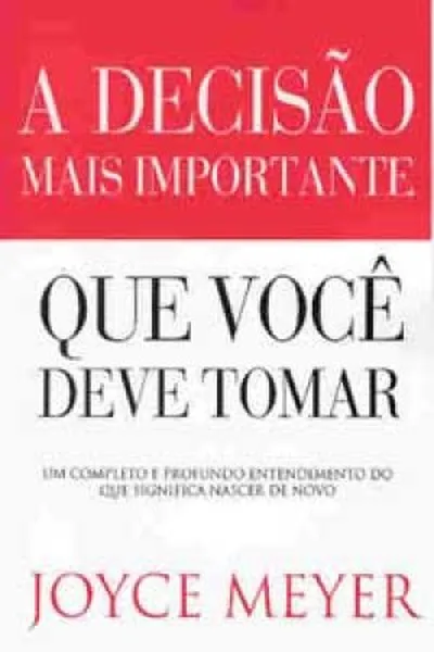 Cover of A Decisão Mais Importante que Você Deve Tomar