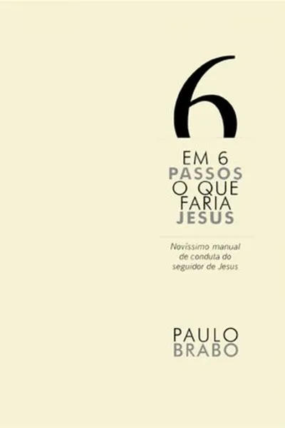 Cover of Em 6 passos o que faria Jesus