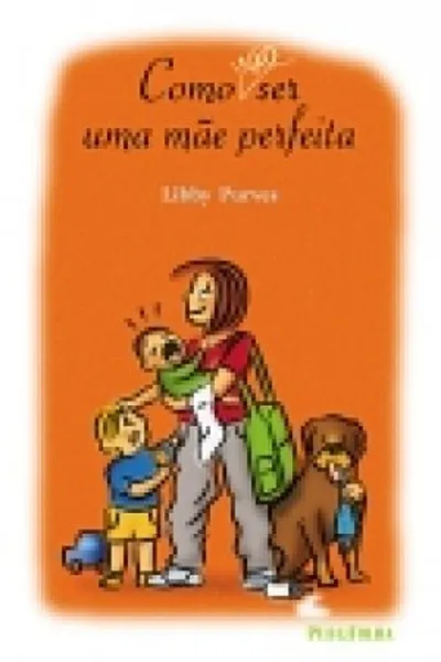 Cover of Como Não Ser Uma Mãe Perfeita