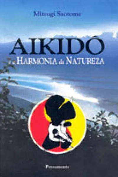 Cover of Aikido e a Harmonia da Natureza