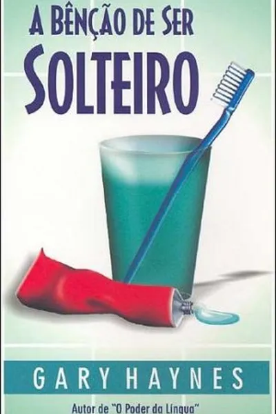 Cover of A benção de ser solteiro