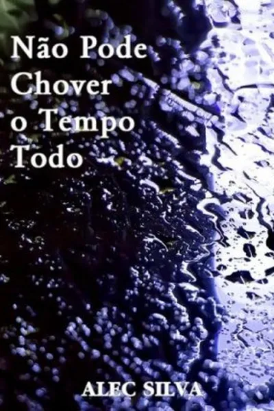 Cover of Não Pode Chover o Tempo Todo