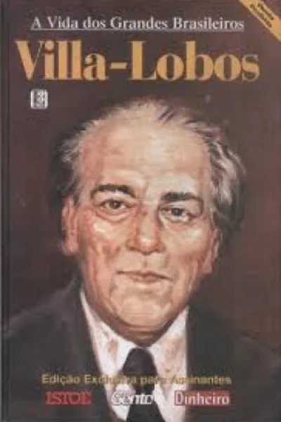 Cover of A Vida dos Grandes Brasileiros - Villa-Lobos