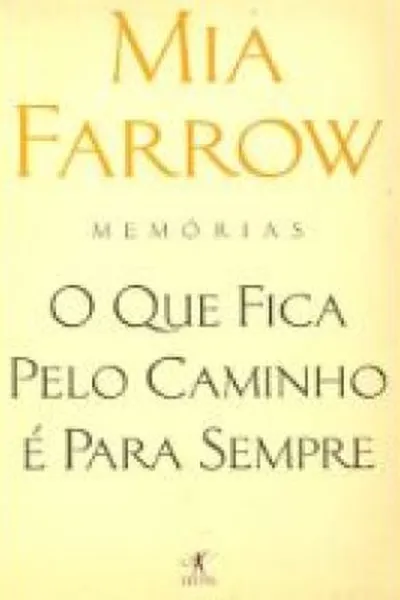 Cover of O que fica pelo caminho é para sempre