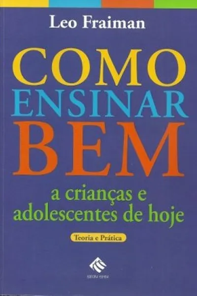 Cover of Como ensinar bem a crianças e adolescentes de hoje