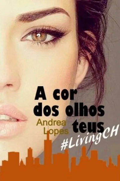 Cover of A cor dos olhos teus #LivingCH