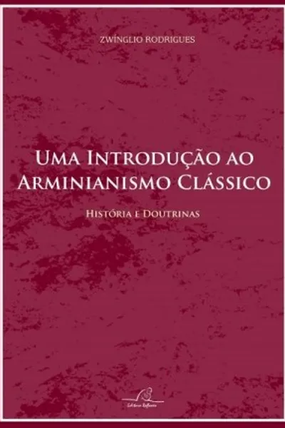 Cover of Uma Introdução ao Arminianismo Clássico