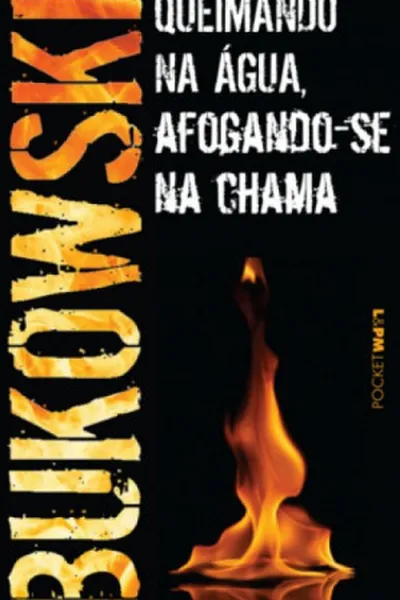 Cover of Queimando na água, Afogando-se na chama