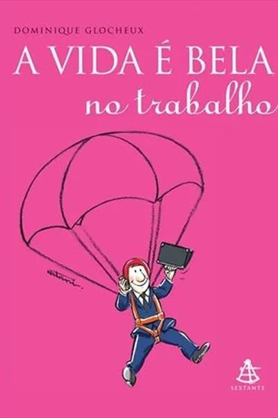 Cover of A VIDA É BELA NO TRABALHO