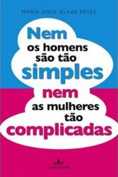 Cover of Nem os homens são tão simples nem as mulheres tão complicadas