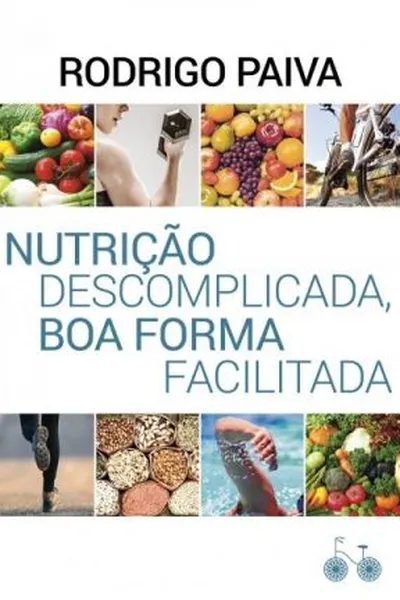 Cover of Nutrição Descomplicada, Boa Forma Facilitada