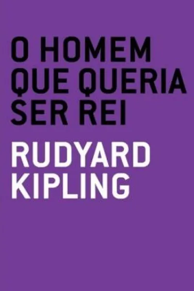 Cover of O Homem Que Queria Ser Rei