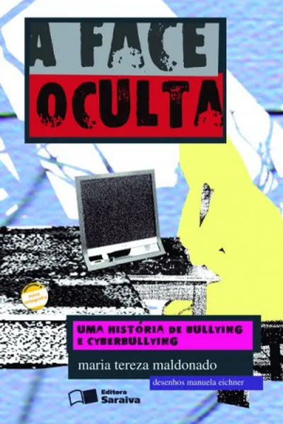 Cover of A Face Oculta : uma história de bullying e cyberbullying