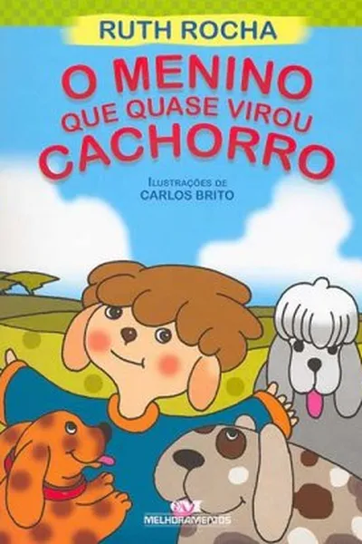 Cover of O Menino que Quase Virou Cachorro