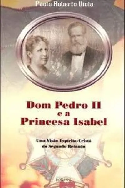 Cover of Dom Pedro II e a Princesa Isabel