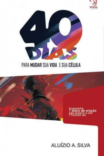 Cover of 40 Dias para Mudar sua Vida e sua Célula