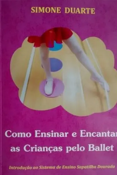 Cover of Como ensinar e encantar as crianças pelo Ballet