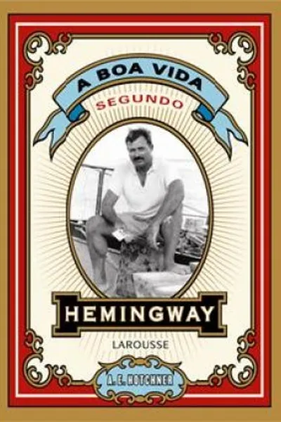 Cover of A Boa Vida Segundo Hemingway
