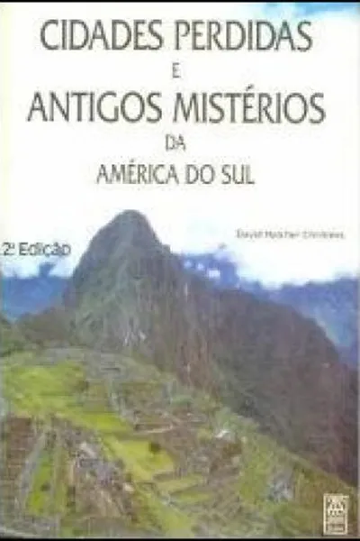Cover of Cidades perdidas e antigos mistérios da América do Sul