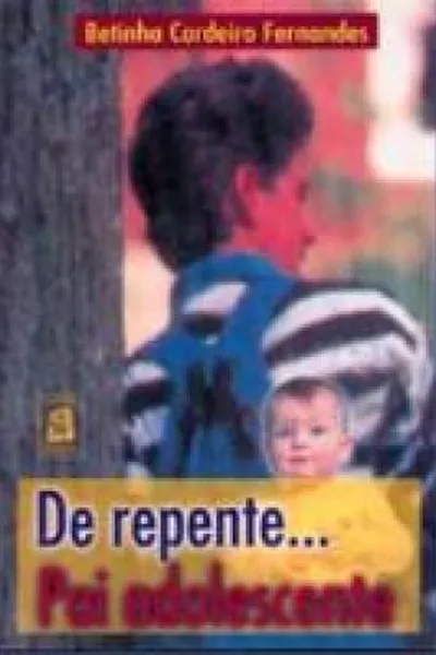 Cover of De repente... Pai adolescente