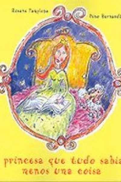 Cover of A Princesa Que Tudo Sabia...Menos Uma Coisa