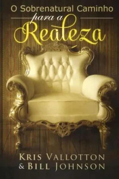 Cover of O Sobrenatural Caminho para a Realeza