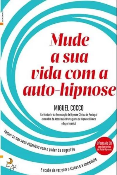 Cover of Mude a Sua Vida com a Auto-Hipnose