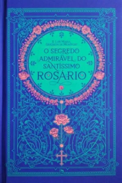 Cover of O Segredo Admirável do Santíssimo Rosário