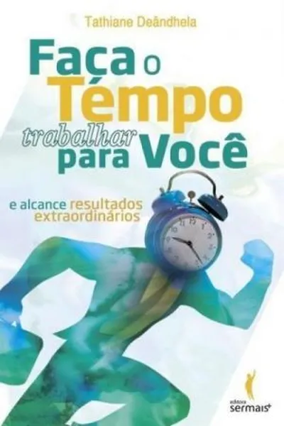 Cover of Faça o Tempo Trabalhar Para Você
