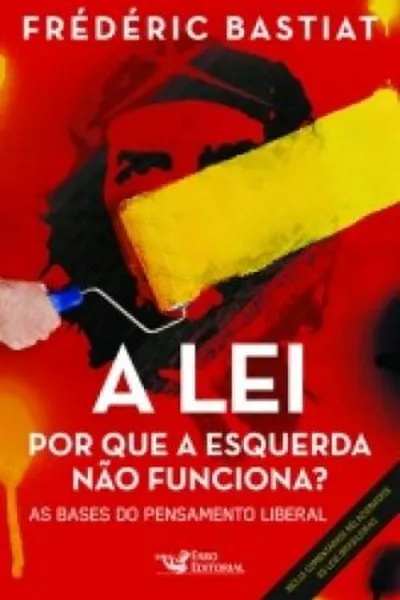 Cover of A Lei: Por Que A Esquerda Não Funciona