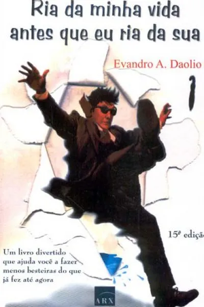 Cover of Ria da Minha Vida Antes que Eu Ria da Sua