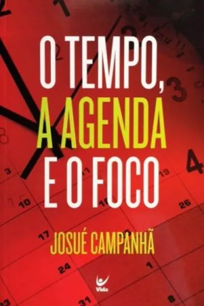 Cover of O tempo, a agenda e o foco