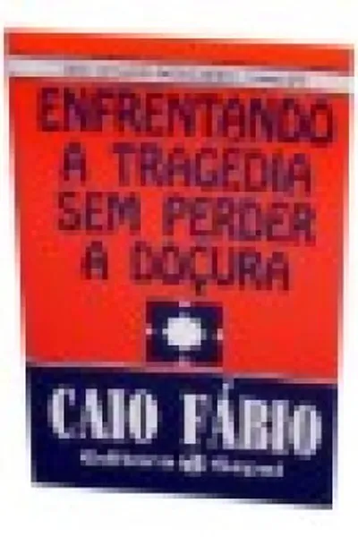 Cover of enfrentando a tragédia sem perder a doçura