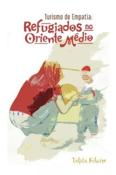 Cover of Turismo de Empatia: Refugiados no Oriente Médio
