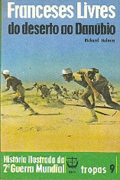 Cover of História Ilustrada da 2ª Guerra Mundial - Tropas - 9 - Franceses Livres