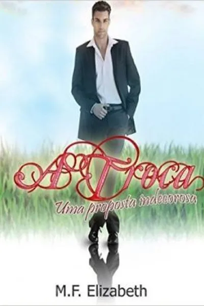 Cover of A troca: Uma proposta indecorosa