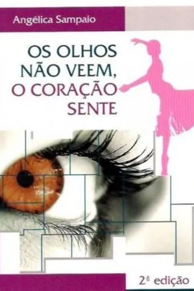 Cover of Os olhos não veem, o coração sente