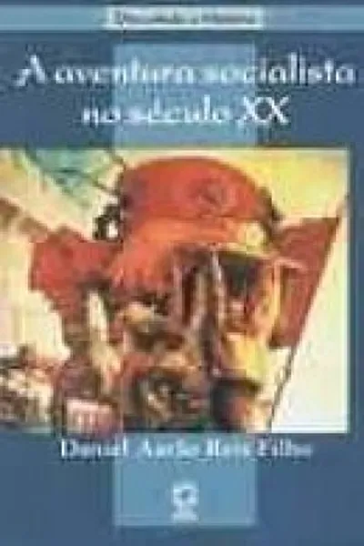 Cover of A AVENTURA SOCIALISTA NO SÉCULO XX