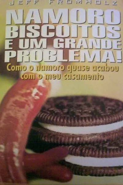 Cover of Namoro Biscoitos e um Grande Problema!